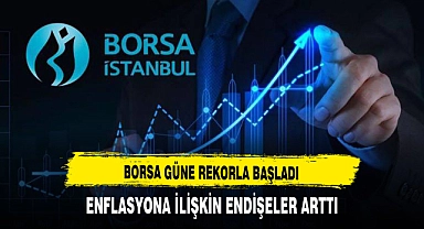 BORSA GÜNE REKORLA BAŞLADI