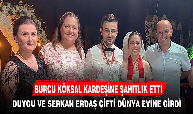 BURCU KÖKSAL KARDEŞİNE ŞAHİTLİK ETTİ