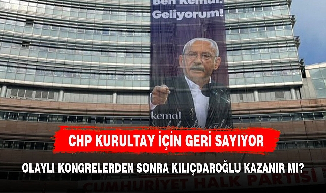 CHP'DE 38. KURULTAY HEYECANI