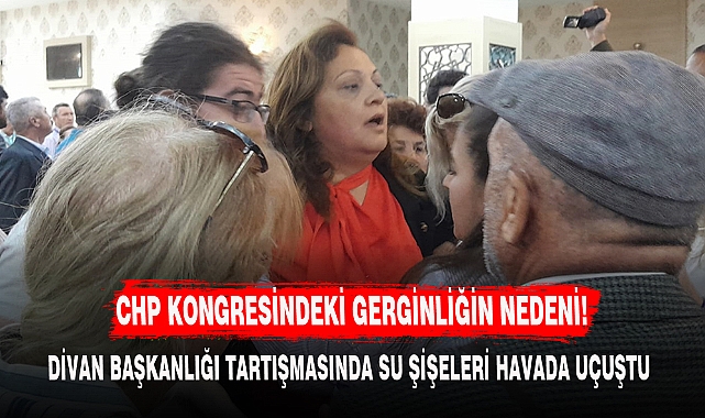CHP KONGRESİNDEKİ GERGİNLİĞİN NEDENİ!