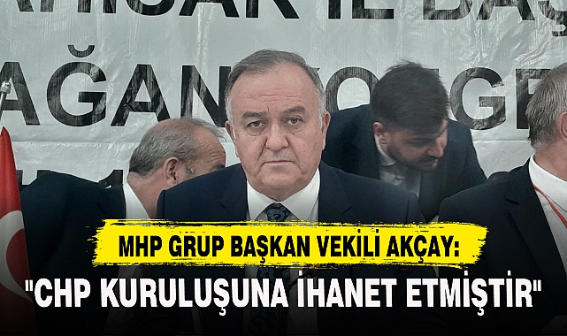 "CHP KURULUŞUNA İHANET ETMİŞTİR"