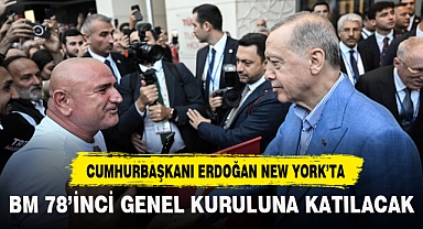 CUMHURBAŞKANI ERDOĞAN, BM 78'İNCİ GENEL KURULUNA KATILACAK