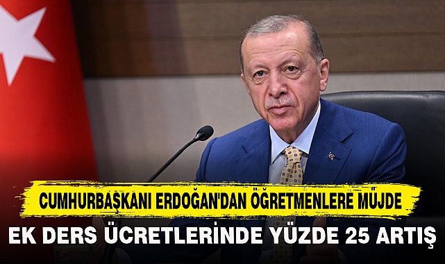 CUMHURBAŞKANI ERDOĞAN'DAN ÖĞRETMENLERE MÜJDE