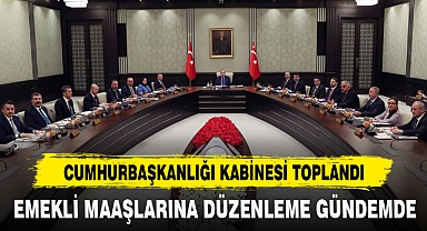 CUMHURBAŞKANLIĞI KABİNESİ TOPLANDI