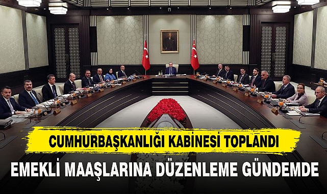 CUMHURBAŞKANLIĞI KABİNESİ TOPLANDI