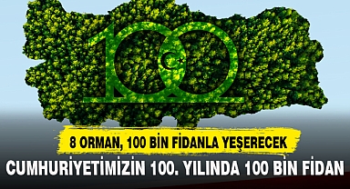 CUMHURİYETİMİZİN 100. YILINDA 100 BİN FİDAN