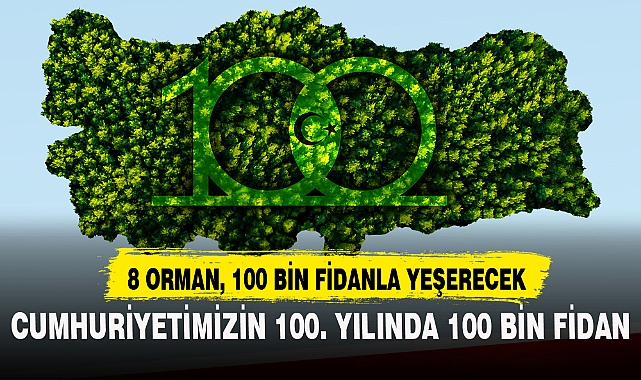 CUMHURİYETİMİZİN 100. YILINDA 100 BİN FİDAN