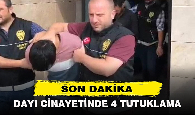 DAYI CİNAYETİNDE 4 TUTUKLAMA