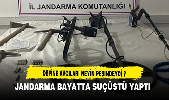 DEFİNE AVCILARI NEYİN PEŞİNDEYDİ ? BAYATTA SUÇÜSTÜ YAKALANDILAR