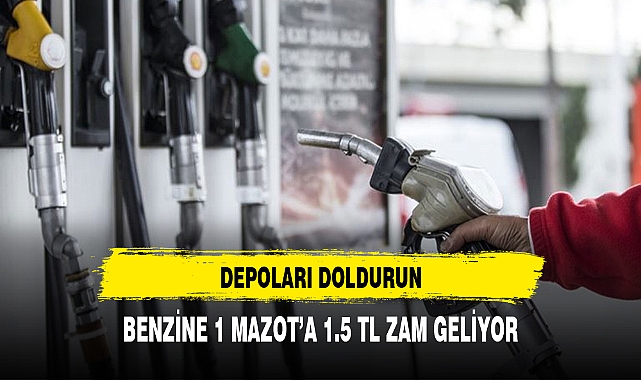 DEPOLARI DOLDURUN 13 EYLÜL'DE ZAM GELİYOR