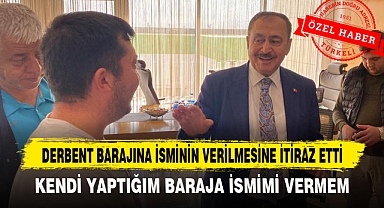 DERBENT BARAJINA İSMİNİN VERİLMESİNE İTİRAZ ETTİ