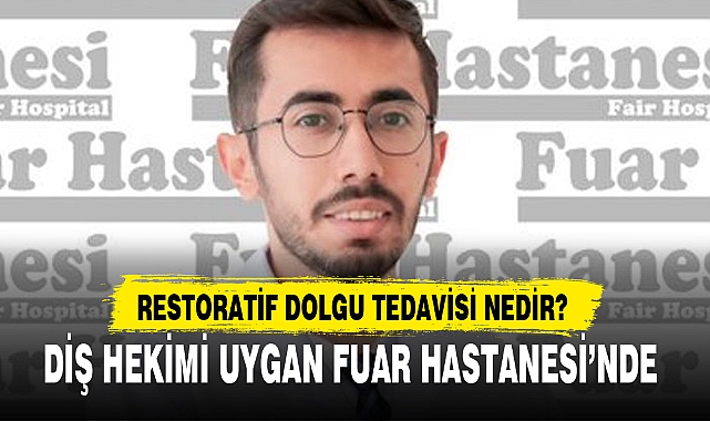 DİŞ HEKİMİ UYGAN FUAR HASTANESİ’NDE