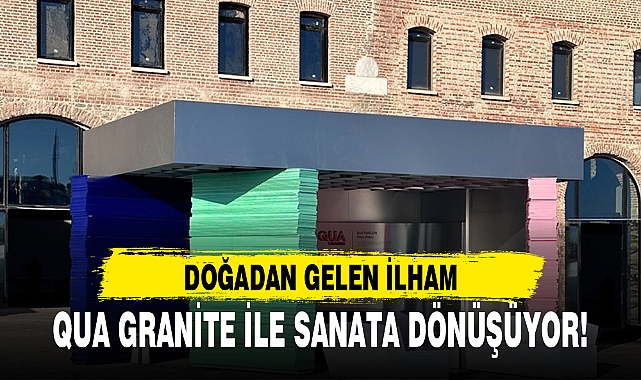 DOĞADAN GELEN İLHAM,  QUA GRANİTE İLE SANATA DÖNÜŞÜYOR!