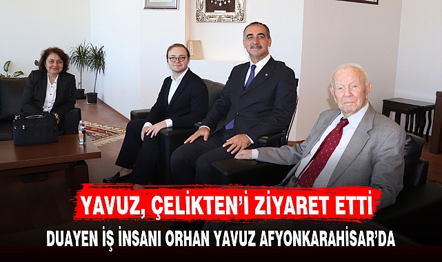 DUAYEN İŞ İNSANI ORHAN YAVUZ AFYONKARAHİSAR’DA