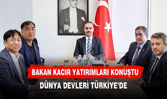 DÜNYA DEVLERİNDEN TÜRKİYE'YE DEV YATIRIM