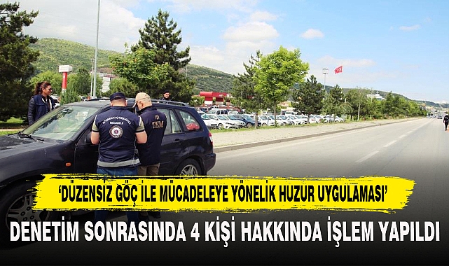 ‘DÜZENSİZ GÖÇ İLE MÜCADELEYE YÖNELİK HUZUR UYGULAMASI’