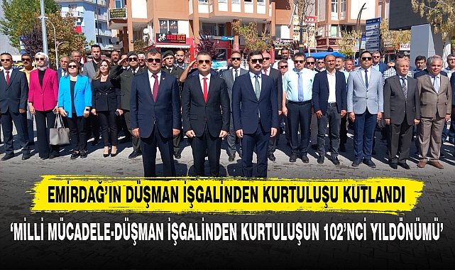 EMİRDAĞ’IN DÜŞMAN İŞGALİNDEN KURTULUŞU KUTLANDI