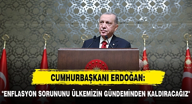 "ENFLASYON SORUNUNU ÜLKEMİZİN GÜNDEMİNDEN KALDIRACAĞIZ"