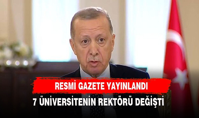 ERDOĞAN'DAN 7 ÜNİVERSİTEYE REKTÖR ATAMASI
