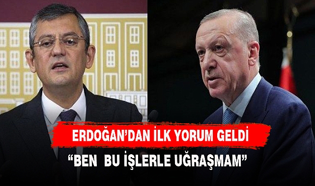 ERDOĞAN'DAN  ÖZGÜR ÖZEL YORUMU