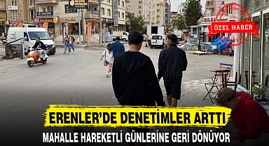 ERENLER'DE DENETİMLER ARTTI