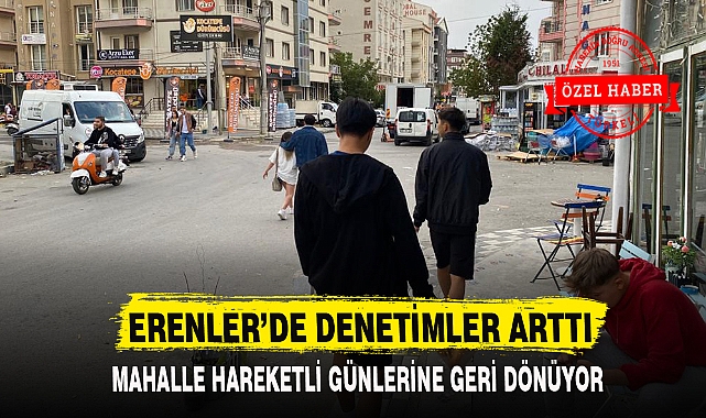 ERENLER'DE DENETİMLER ARTTI