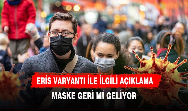 ERİS VARYANTI  İLE İLGİLİ ÖNEMLİ AÇIKLAMA