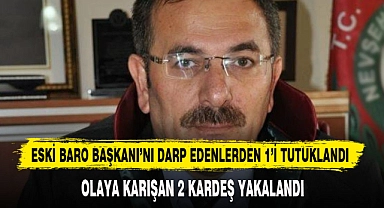 ESKİ BARO BAŞKANI’NI DARP EDENLERDEN 1’İ TUTUKLANDI