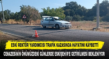 ESKİ REKTÖR YARDIMCISI HAYATINI KAYBETTİ