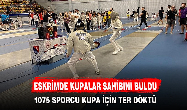 ESKRİMDE KUPALAR SAHİBİNİ BULDU