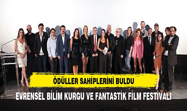 EVRENSEL BİLİM KURGU VE  FANTASTİK FİLM FESTİVALİ’NİN  KAPANIŞ TÖRENİNDE  ÖDÜLLER SAHİPLERİNİ BULDU