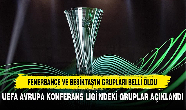 FENERBAHÇE VE BEŞİKTAŞ'IN GRUPLARI BELLİ OLDU