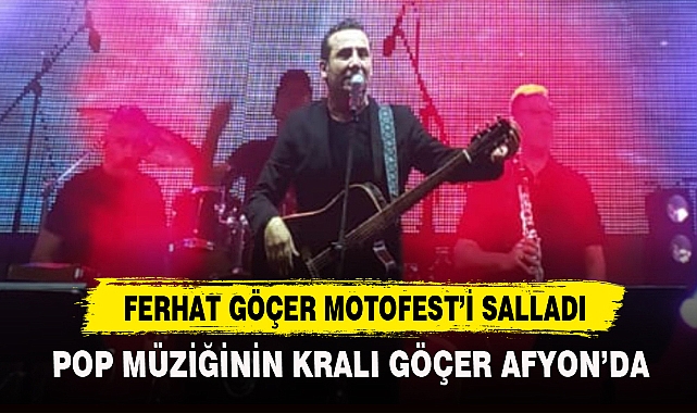 FERHAT GÖÇER MOTOFEST'İ SALLADI
