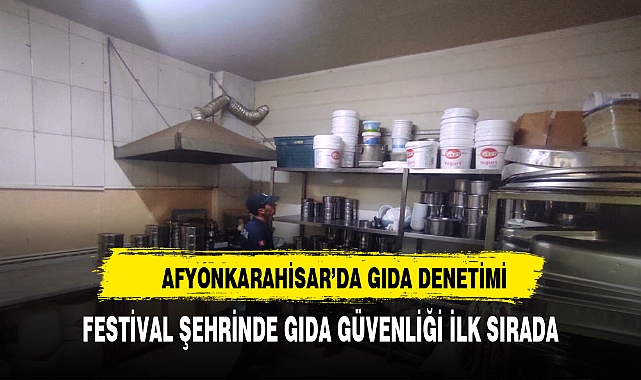 FESTİVAL ŞEHRİNDE GIDA GÜVENLİĞİ İLK SIRADA