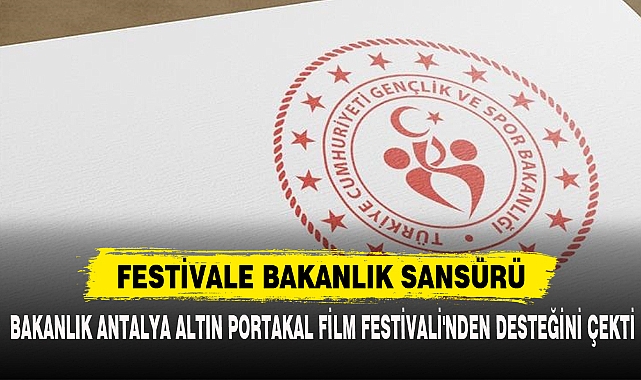FESTİVALE BAKANLIK SANSÜRÜ