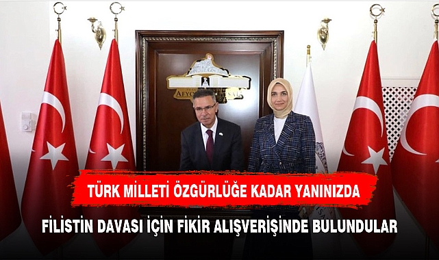 "FİLİSTİN DAVASI KÖKLÜ İKİ DEVLETİN ORTAK MİRASIDIR"