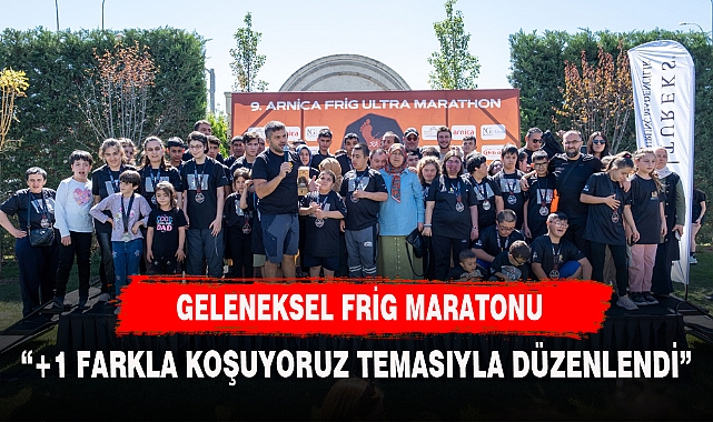 FRİG MARATONU +1  FARKLA KOŞUYORUZ TEMASIYLA GERÇEKLEŞTİRİLDİ