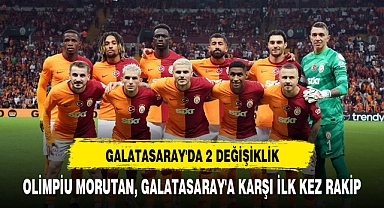 GALATASARAY'DA 2 DEĞİŞİKLİK