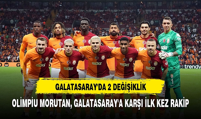 GALATASARAY'DA 2 DEĞİŞİKLİK