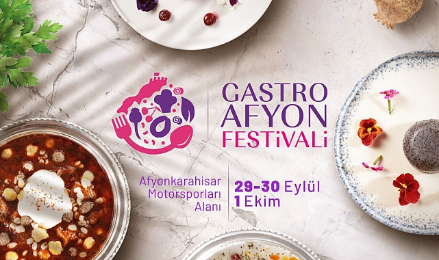 GASTRO AFYON FEST 29 EYLÜL’DE BAŞLIYOR