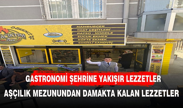 GASTRONOMİ ŞEHRİNE YAKIŞIR LEZZETLER