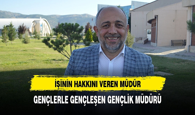 GENÇLERE GENÇLEŞEN GENÇLİK MÜDÜRÜ