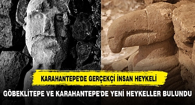 GÖBEKLİTEPE VE KARAHANTEPE'DE YENİ HEYKELLER BULUNDU