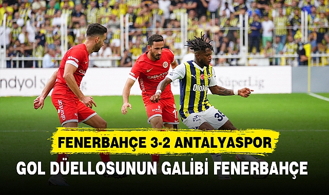 GOL DÜELLOSUNUN GALİBİ FENERBAHÇE