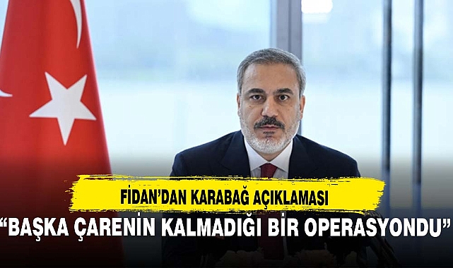 HAKAN FİDAN'DAN KARABAĞ AÇIKLAMASI