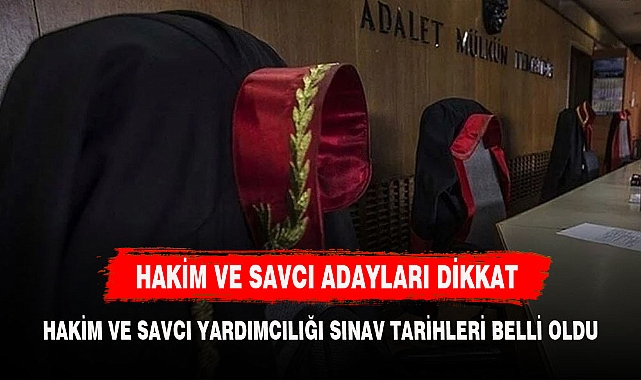 Hakim Savcı Yardımcılığı sınav tarihleri belli oldu