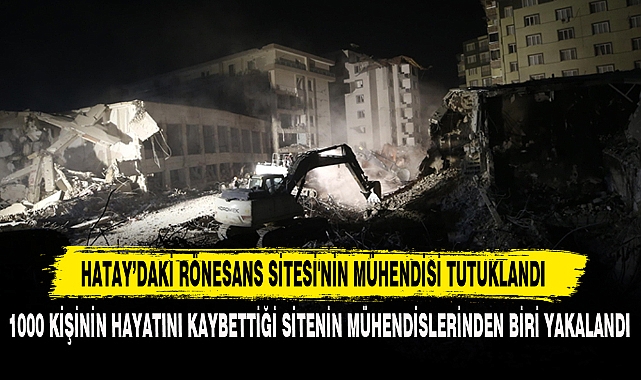 HATAY’DAKİ RÖNESANS SİTESİ'NİN MÜHENDİSİ TUTUKLANDI