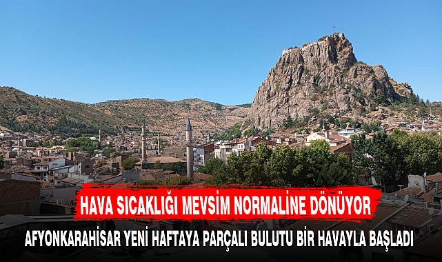 HAVA SICAKLIĞI MEVSİM NORMALİNE DÖNÜYOR