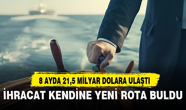 İHRACAT KENDİNE YENİ ROTA BULDU