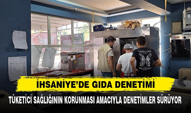 İHSANİYE’DE GIDA DENETİMİ